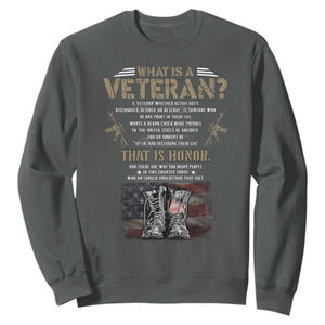 What Is A Veteran That Is Honor American Flag Sweatshirt Veteran's Day TS11 Dark Heather Print Your Wear