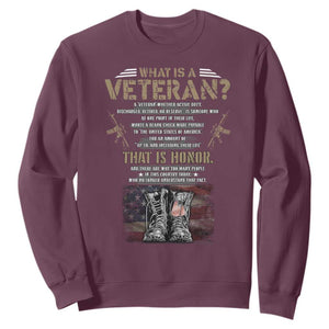 What Is A Veteran That Is Honor American Flag Sweatshirt Veteran's Day TS11 Maroon Print Your Wear