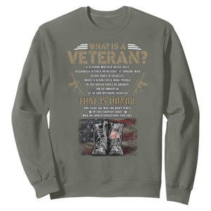 What Is A Veteran That Is Honor American Flag Sweatshirt Veteran's Day TS11 Military Green Print Your Wear