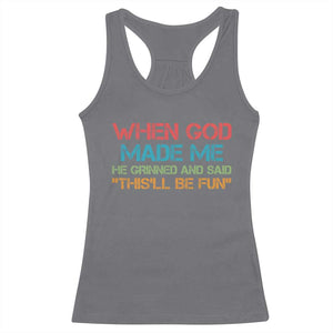 When God Made Me He Grinned And Said Funny Racerback Tank Top Sarcastic Saying Humor Christian Retro TS10 Charcoal Print Your Wear
