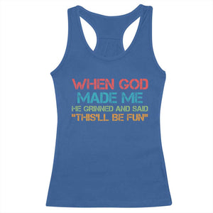 When God Made Me He Grinned And Said Funny Racerback Tank Top Sarcastic Saying Humor Christian Retro TS10 Royal Blue Print Your Wear