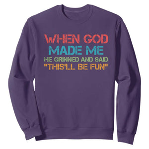 When God Made Me He Grinned And Said Funny Sweatshirt Sarcastic Saying Humor Christian Retro TS10 Purple Print Your Wear