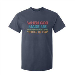 When God Made Me He Grinned And Said Funny T Shirt For Kid Sarcastic Saying Humor Christian Retro TS10 Navy Print Your Wear