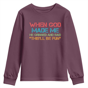When God Made Me He Grinned And Said Funny Youth Sweatshirt Sarcastic Saying Humor Christian Retro TS10 Maroon Print Your Wear