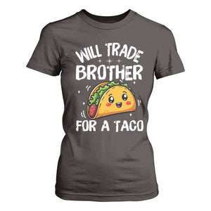 Will Trade Brother For A Taco T Shirt For Women Funny Sibling Cinco De Mayo Taco Lovers TS10 Dark Chocolate Print Your Wear