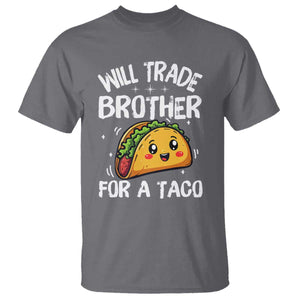 Will Trade Brother For A Taco T Shirt Funny Sibling Cinco De Mayo Taco Lovers TS10 Charcoal Print Your Wear