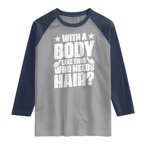 With A Body Like This Who Needs Hair Raglan Shirt Dad Bald Man Father's Day TS11 Sport Gray Navy Print Your Wear