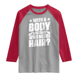 With A Body Like This Who Needs Hair Raglan Shirt Dad Bald Man Father's Day TS11 Sport Gray Red Print Your Wear