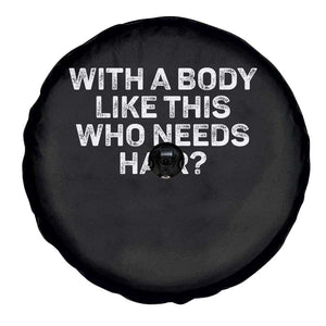 With A Body Like This Who Needs Hair Spare Tire Cover Funny Mens Bald Dad Grandpa TS10 Print Your Wear