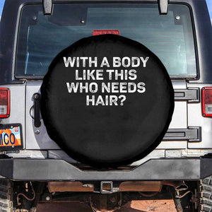 With A Body Like This Who Needs Hair Spare Tire Cover Funny Mens Bald Dad Grandpa TS10 No hole Black Print Your Wear