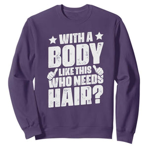 With A Body Like This Who Needs Hair Sweatshirt Dad Bald Man Fathers Day TS11 Purple Print Your Wear