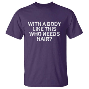 With A Body Like This Who Needs Hair T Shirt Funny Mens Bald Dad Grandpa TS10 Purple Print Your Wear