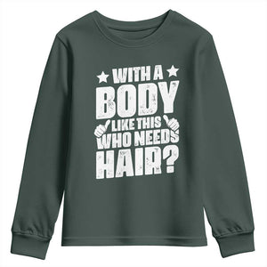 With A Body Like This Who Needs Hair Youth Sweatshirt Dad Bald Man Fathers Day TS11 Dark Forest Green Print Your Wear