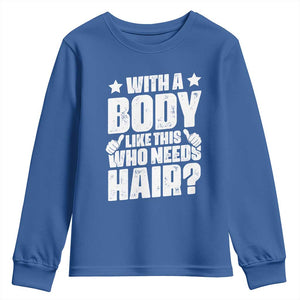 With A Body Like This Who Needs Hair Youth Sweatshirt Dad Bald Man Fathers Day TS11 Royal Blue Print Your Wear