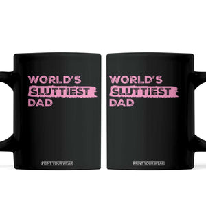 Worlds Sluttiest Dad Coffee Mug Funny Meme Joke TS10 Black Print Your Wear