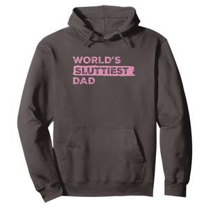 Worlds Sluttiest Dad Hoodie Funny Meme Joke TS10 Dark Chocolate Print Your Wear
