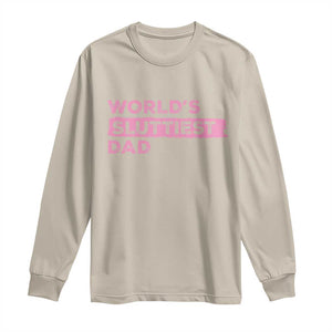Worlds Sluttiest Dad Long Sleeve Shirt Funny Meme Joke TS10 Sand Print Your Wear