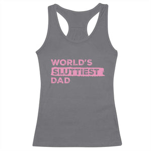 Worlds Sluttiest Dad Racerback Tank Top Funny Meme Joke TS10 Charcoal Print Your Wear