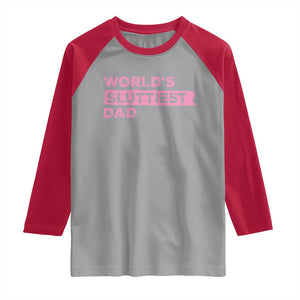 Worlds Sluttiest Dad Raglan Shirt Funny Meme Joke TS10 Sport Gray Red Print Your Wear