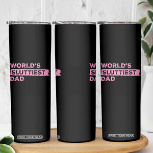 Worlds Sluttiest Dad Skinny Tumbler Funny Meme Joke TS10 Print Your Wear