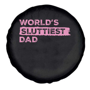 Worlds Sluttiest Dad Spare Tire Cover Funny Meme Joke TS10 Print Your Wear
