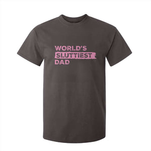 Worlds Sluttiest Dad T Shirt For Kid Funny Meme Joke TS10 Dark Chocolate Print Your Wear