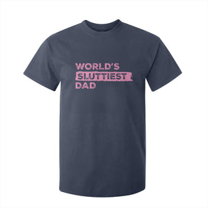 Worlds Sluttiest Dad T Shirt For Kid Funny Meme Joke TS10 Navy Print Your Wear