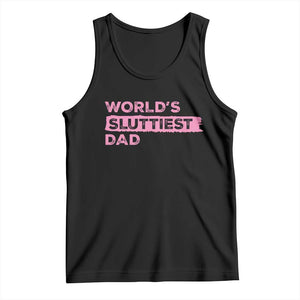 Worlds Sluttiest Dad Tank Top Funny Meme Joke TS10 Black Print Your Wear