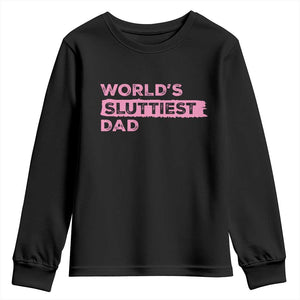 Worlds Sluttiest Dad Youth Sweatshirt Funny Meme Joke TS10 Black Print Your Wear