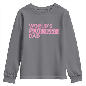 Worlds Sluttiest Dad Youth Sweatshirt Funny Meme Joke TS10 Charcoal Print Your Wear