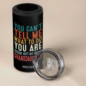 You Can't Tell Me What To Do You're Not My Granddaughter 4 in 1 Can Cooler Tumbler Funny Grandpa Grandfather Retro TS10 Print Your Wear