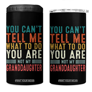 You Can't Tell Me What To Do You're Not My Granddaughter 4 in 1 Can Cooler Tumbler Funny Grandpa Grandfather Retro TS10 One Size: 16 oz Black Print Your Wear