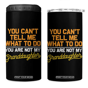 You Can't Tell Me What To Do You're Not My Granddaughter 4 in 1 Can Cooler Tumbler Funny Grandpa TS10 One Size: 16 oz Black Print Your Wear