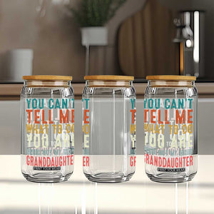 You Can't Tell Me What To Do You're Not My Granddaughter Glass Can Funny Grandpa Grandfather Retro TS10 Print Your Wear
