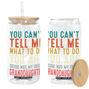 You Can't Tell Me What To Do You're Not My Granddaughter Glass Can Funny Grandpa Grandfather Retro TS10 Black Print Your Wear