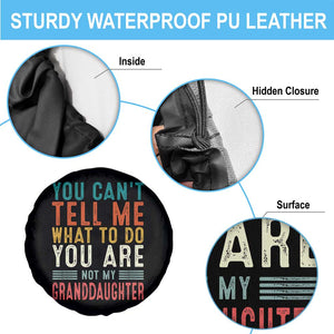 You Can't Tell Me What To Do You're Not My Granddaughter Spare Tire Cover Funny Grandpa Grandfather Retro TS10 Print Your Wear