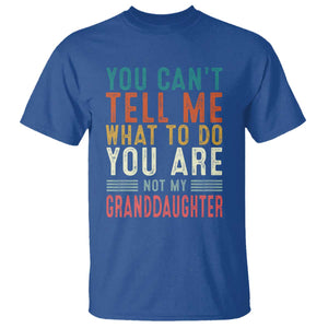 You Can't Tell Me What To Do You're Not My Granddaughter T Shirt Funny Grandpa Grandfather Retro TS10 Royal Blue Print Your Wear