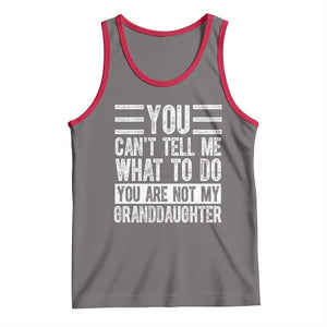 You Can't Tell Me What To Do You're Not My Granddaughter Tank Top Funny Grandpa Fathers Day TS10 Deep Heather Red Print Your Wear