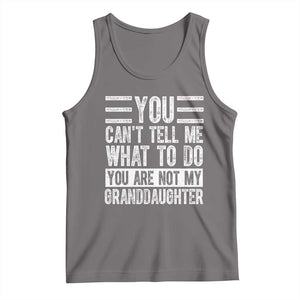 You Can't Tell Me What To Do You're Not My Granddaughter Tank Top Funny Grandpa Fathers Day TS10 Deep Heather Print Your Wear
