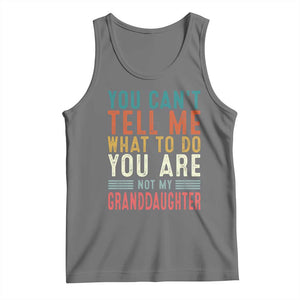 You Can't Tell Me What To Do You're Not My Granddaughter Tank Top Funny Grandpa Grandfather Retro TS10 Black Heather Print Your Wear