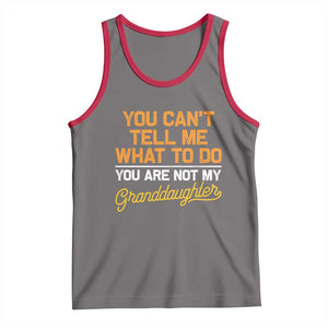 You Can't Tell Me What To Do You're Not My Granddaughter Tank Top Funny Grandpa TS10 Deep Heather Red Print Your Wear
