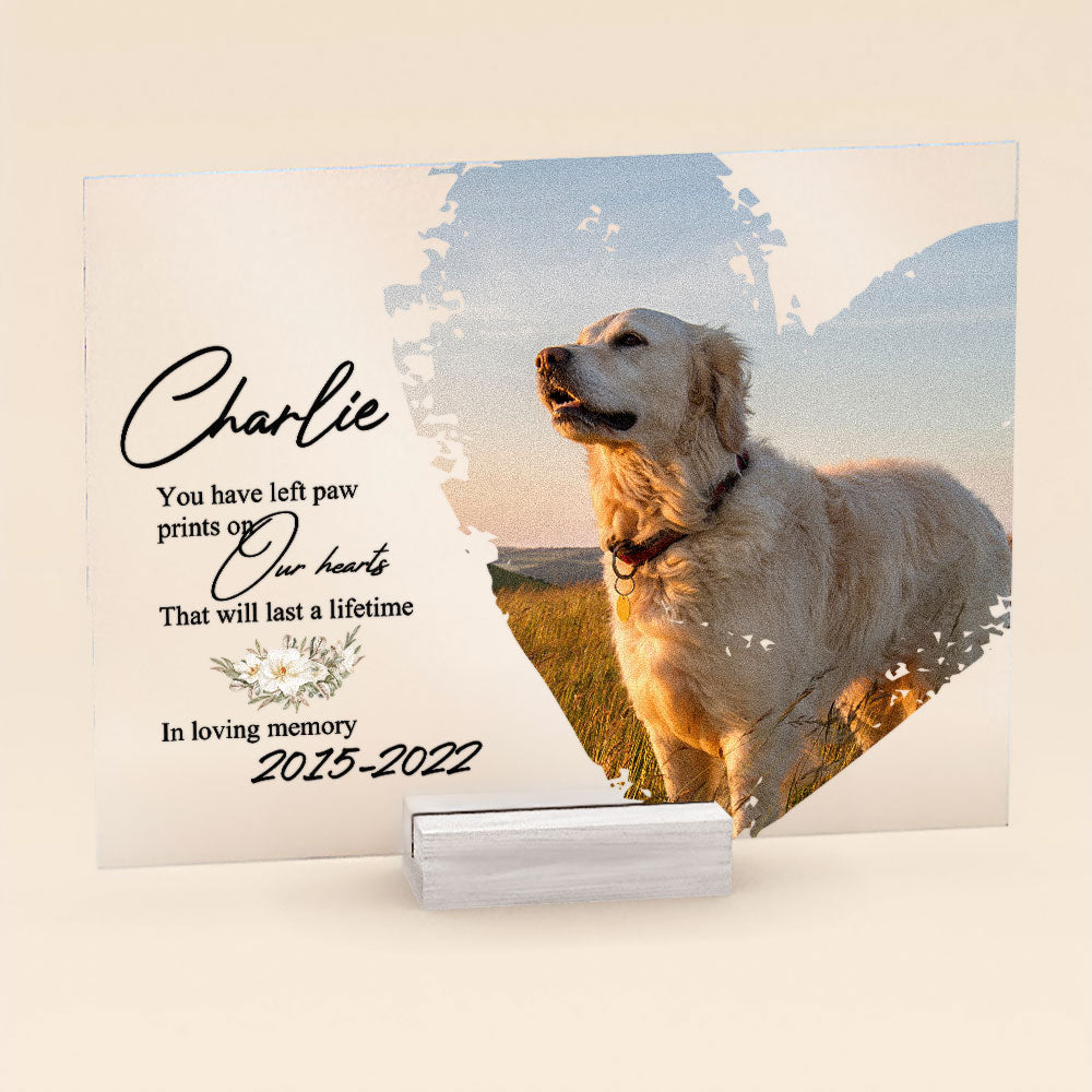 Personalized Photo Acrylic Plaque You Have Left Paw Prints On Our Hearts Memorial Gift For Pet Loss Owners, Dog Mom, Dog Dad, Cat Mom, Cat Dad CTM Acrylic Table Sign 4" x 6 " Custom - Printyourwear