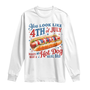 You Look Like 4th of July Hot Dog Long Sleeve Shirt Funny Patriotic Food Meme TS10 White Print Your Wear