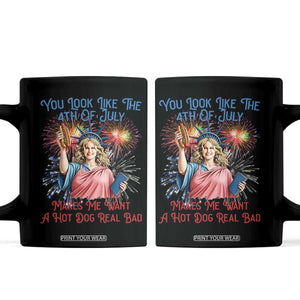 You Look Like The 4th Of July Makes Me Want A Hot Dog Real Bad Coffee Mug Funny 4th July Hot Dog Meme TS10 Black Print Your Wear