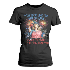You Look Like The 4th Of July Makes Me Want A Hot Dog Real Bad T Shirt For Women Funny 4th July Hot Dog Meme TS10 Black Print Your Wear