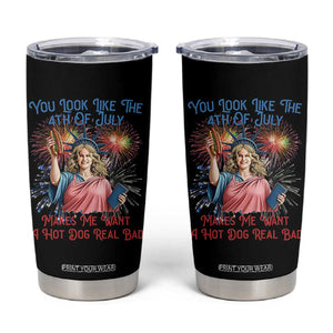 You Look Like The 4th Of July Makes Me Want A Hot Dog Real Bad Tumbler Cup Funny 4th July Hot Dog Meme TS10 20oz Black Print Your Wear
