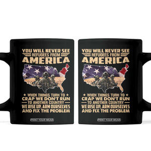 You Will Never See Refugees From America When Things Turn To Coffee Mug TS11 Black Print Your Wear