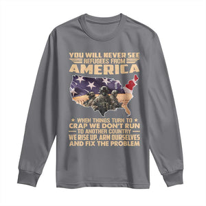 You Will Never See Refugees From America When Things Turn To Long Sleeve Shirt TS11 Charcoal Print Your Wear