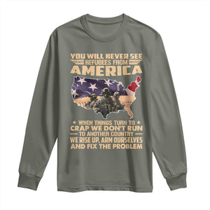 You Will Never See Refugees From America When Things Turn To Long Sleeve Shirt TS11 Military Green Print Your Wear