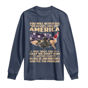 You Will Never See Refugees From America When Things Turn To Long Sleeve Shirt TS11 Navy Print Your Wear